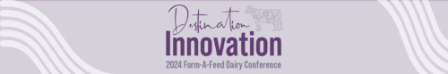 Destination Innovation, 2024 Form-A-Feed Dairy Conference